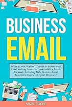 Business Email: Write to Win. Business English & Professional Email Writing Essentials: How to Write Emails for Work, In